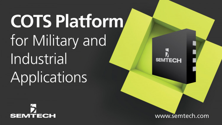 Semtech Expands Hi-Reliability Platforms to Include Commercial Off-The-Shelf (COTS) Products
Industrial grade power management products now available with extended operating temperature range