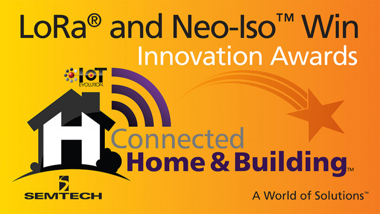 Semtech Wins Two Connected Home and Building Awards from IoT Evolution
Semtech LoRa® Devices and Wireless RF Technology and Neo-Iso™ Smart Switching Platform Honored for IoT Innovation