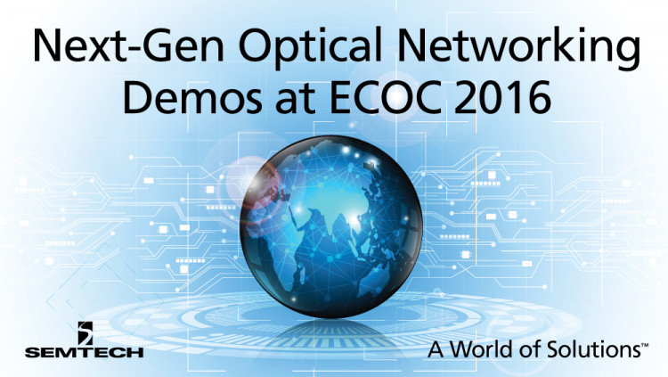 Semtech Optical Networking Solutions for Next-Generation Networks on Display at 2016 ECOC Exhibition
Semtech stand 308 will feature optical networking products supporting applications up to 400Gbps