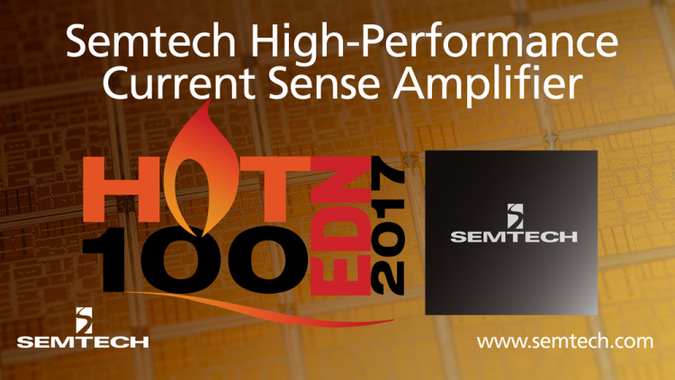 Semtech’s High-Performance Current Sense Amplifier Selected for EDN’s Hot 100 Products
The next-generation current sense amplifier features low power consumption and high accuracy for high-end consumer, enterprise computing, communications, and indust