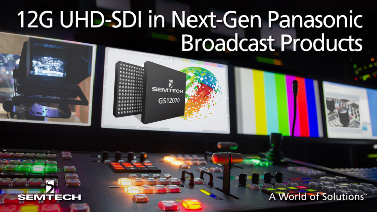 Semtech UHD-SDI Broadcast Semiconductors Enable Panasonic’s Next-Generation UHD Video Products
Semtech’s industry-leading 12G UHD-SDI interface products featured in next-generation UHDTV studio camera, switcher and peripheral interface products from P