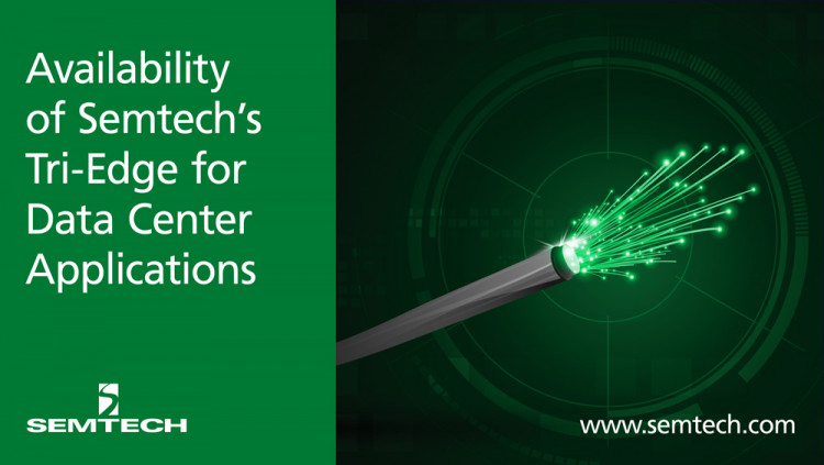 Semtech Announces Availability of Semtech’s Tri-Edge CDR for 200G and 400G Data Center Applications