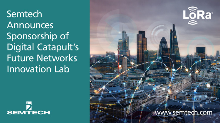 Semtech Announces Sponsorship of Digital Catapult’s Future Networks Innovation Lab