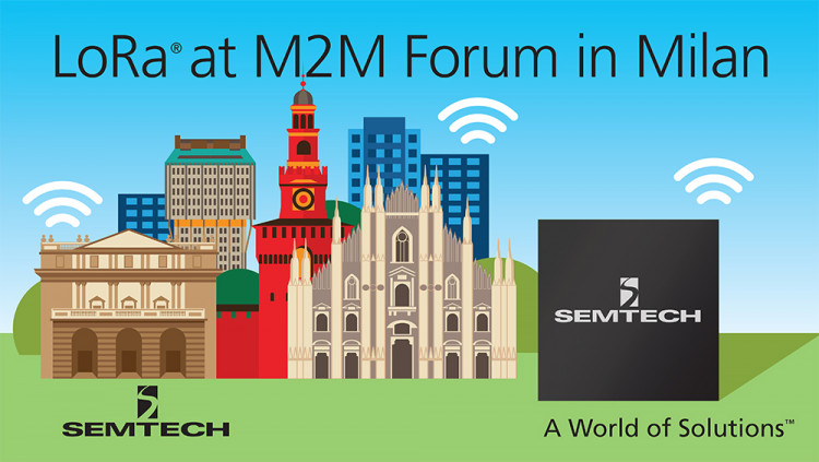 Semtech LoRa® Wireless RF Platforms to be Highlighted at M2M Forum 2016 in Milan on May 11-12
Semtech to showcase its LoRa RF technology for IoT, M2M and Smart City applications