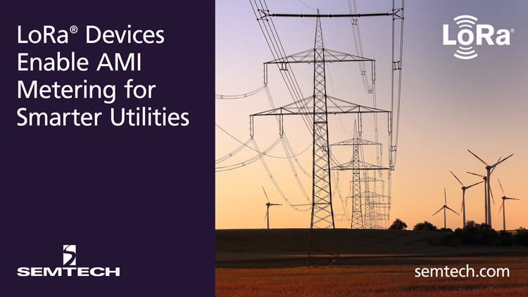  Semtech’s LoRa® Devices Enable AMI Metering Applications for Smarter Utility Management 