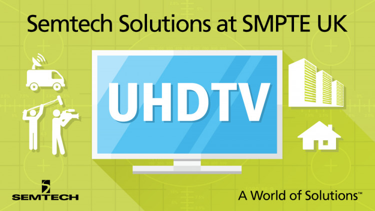 Semtech to Present at SMPTE® UK Section’s Real-Time Media Transport Seminar in London
Section seminar to offer solutions for implementing next-generation UHDTV infrastructures