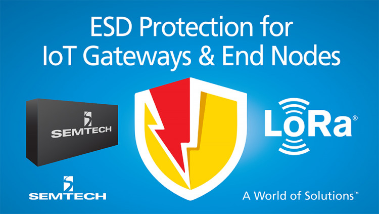 Semtech Circuit Protection Solutions Provide Enhanced Security for LoRa-Enabled IoT Gateways and LoRa-Enabled End Nodes
As LoRa wireless transceivers enable the IoT market, new opportunities emerge for Semtech circuit protection solutions