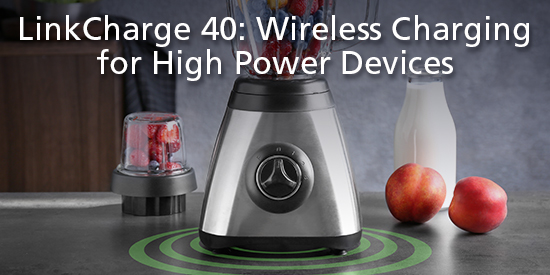 LinkCharge 40: Wireless Charging for High Power Devices